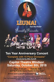 LiUNA! Feel the Power proudly presents, Greatest Hits Live. Ten year Anniversary Concert, "complete with 15 piece orchestra" (conducted by Mike Karloff). $5 from each ticket will be donated to Transition to Betterness.Tickets can be purchased at the capitol theatre & Canadian Conservatory of Music.